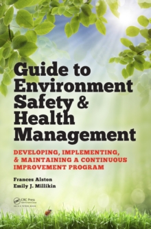 Image for Guide to environment safety & health management: developing, implementing, & maintaining a continuous improvement program