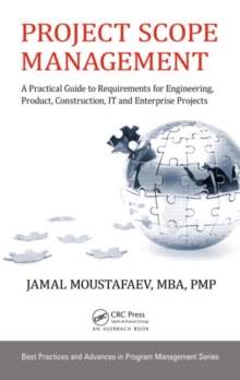 Image for Project scope management  : a practical guide to requirements for engineering, product, construction, IT and enterprise projects
