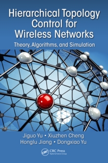 Image for Hierarchical topology control for wireless networks: theory, algorithms and simulation