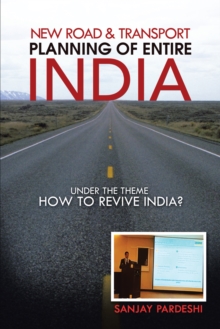 Image for New Road & Transport Planning of Entire India: Under the Theme How to Revive India?