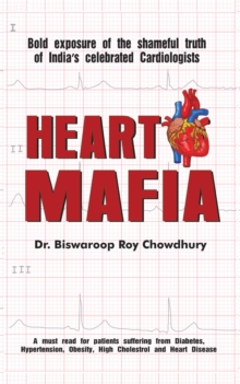 Image for Heart Mafia: Bold Exposure of the Shameful Truth of India's Celebrated Cardiologists