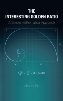 Image for Interesting Golden Ratio: A Simple Mathematical Approach