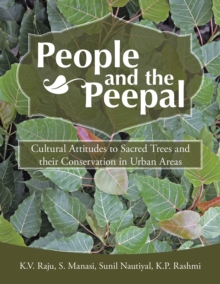Image for People and the Peepal: Cultural Attitudes to Sacred Trees and Their Conservation in Urban Areas.