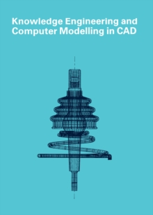 Image for Knowledge Engineering and Computer Modelling in CAD: Proceedings of CAD86 London 2 - 5 September 1986