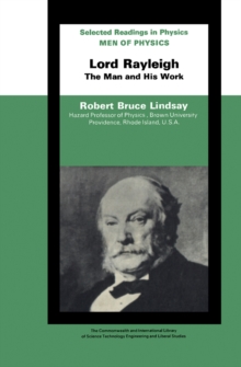 Image for Men of Physics Lord Rayleigh-The Man and His Work: The Commonwealth and International Library: Selected Readings in Physics