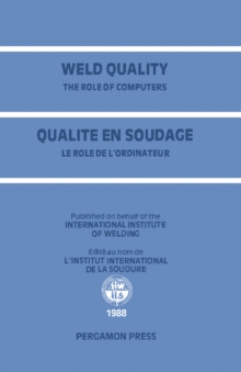 Image for Weld Quality: The Role of Computers: Proceedings of the International Conference on Improved Weldment Control with Special Reference to Computer Technology Held in Vienna, Austria, 4-5 July 1988 under the Auspices of the International Institute of Welding