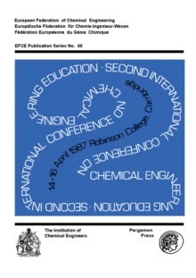 Image for Second International Conference on Chemical Engineering Education: A Three-Day Symposium Organised by the Institution of Chemical Engineers on Behalf of the European Federation of Chemical Engineers, Co-Sponsored by the American Institute of Chemical Engineers and the Society of Chemical Engineers, Japan, and Held 