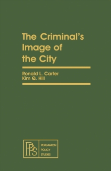 Image for The Criminal's Image of the City: Pergamon Policy Studies on Crime and Justice