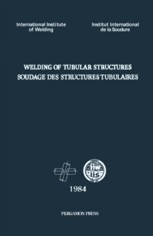 Image for Welding of Tubular Structures: Proceedings of the Second International Conference Held in Boston, Massachusetts, USA, 16 - 17 July 1984, Under the Auspices of the International Institute of Welding
