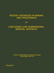 Image for Recent Advances in Mining and Processing of Low-Grade and Submarginal Mineral Deposits: Centre for Natural Resources, Energy and Transport, United Nations, New York