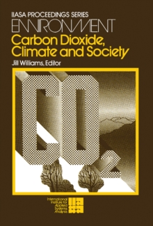 Image for Carbon Dioxide, Climate and Society: Proceedings of a IIASA Workshop cosponsored by WMO, UNEP, and SCOPE, February 21 - 24, 1978