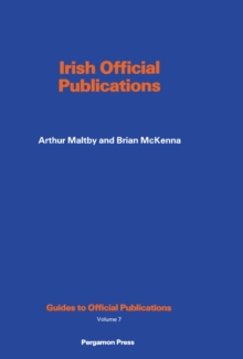 Image for Irish Official Publications: A Guide to Republic of Ireland Papers, with a Breviate of Reports 1922-1972