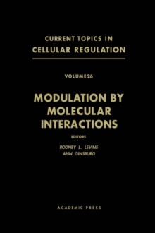 Image for Modulation by Molecular Interactions: Current Topics in Cellular Regulation, Vol. 26