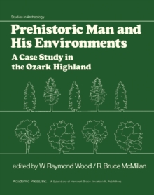 Image for Prehistoric Man and His Environments: A Case Study in the Ozark Highland