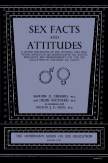 Image for Sex facts and attitudes: a sound discussion of the physical and emotional aspects of sex addressed to all adults who have any responsibility for the sex education of children or youth