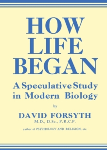 Image for How Life Began: A Speculative Study in Modern Biology