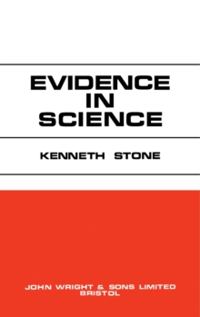 Image for Evidence in Science: A Simple Account of the Principles of Science for Students of Medicine and Biology