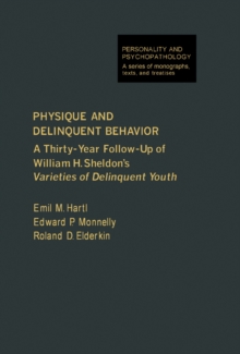 Image for Physique and Delinquent Behavior: A Thirty-Year Follow-Up of William H. Sheldon's Varieties of Delinquent Youth