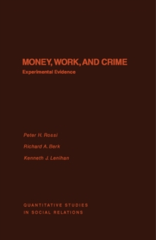 Image for Money, Work, and Crime: Experimental Evidence