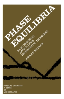 Image for Phase Equilibria: Basic Principles, Applications, Experimental Techniques