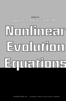 Image for Nonlinear Evolution Equations: Proceedings of a Symposium Conducted by the Mathematics Research Center, the University of Wisconsin-Madison, October 17-19, 1977
