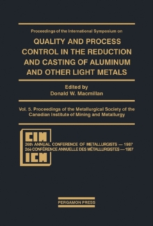 Image for Proceedings of the International Symposium on Quality and Process Control in the Reduction and Casting of Aluminum and Other Light Metals, Winnipeg, Canada, August 23-26, 1987: Proceedings of the Metallurgical Society of the Canadian Institute of Mining and Metallurgy