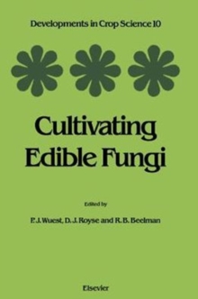 Image for Cultivating Edible Fungi: International Symposium on Scientific and Technical Aspects of Cultivating Edible Fungi (IMS 86), July 15 - 17, 1986 Proceedings