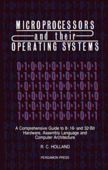 Image for Microprocessors & their Operating Systems: A Comprehensive Guide to 8, 16 & 32 Bit Hardware, Assembly Language & Computer Architecture