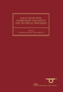 Image for Fault Detection, Supervision and Safety for Technical Processes 1991: Selected Papers from the IFAC/IMACS Symposium, Baden-Baden, Germany, 10 - 13 September 1991