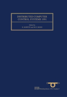 Image for Distributed Computer Control Systems 1991: Towards Distributed Real-Time Systems with Predictable Timing Properties