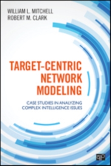 Target-Centric Network Modeling: Case Studies in Analyzing Complex Intelligence Issues