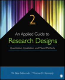 An Applied Guide to Research Designs: Quantitative, Qualitative, and Mixed Methods