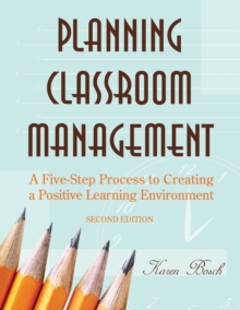 Image for Planning Classroom Management: A Five-Step Process to Creating a Positive Learning Environment
