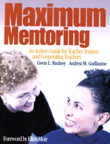 Image for Maximum Mentoring: An Action Guide for Teacher Trainers and Cooperating Teachers