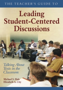 Image for The teacher's guide to leading student-centered discussions: talking about texts in the classroom