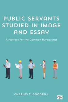 Image for Public Servants Studied in Image and Essay: A Fanfare for the Common Bureaucrat