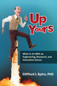 Image for Up Yours : What to Do with an Engineering, Research, and Innovation Career