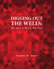 Image for Digging Out the Wells: My All I Give to You