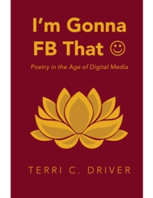 Image for I'm Gonna F B That Poetry In the Age of Digital Media