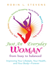 Image for Just an Everyday Woman: Improving Your Lifestyle, Your Health, and Your Body - Forever