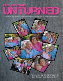 Image for No Stone Unturned: A Brother and Sister's Incredible Journey Through the Olympics and Cancer
