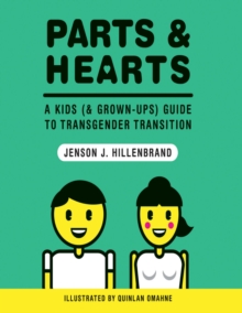Image for Parts and Hearts: A Kids (and Grown-ups) Guide to Transgender Transition