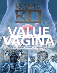 Image for Value of the Vagina: How to Make Any Man Do Anything