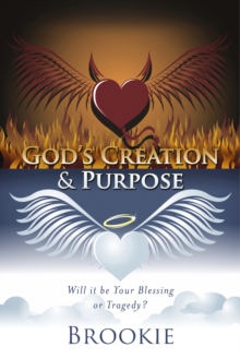 Image for God's Creation & Purpose: Will it be Your Blessing or Tragedy?