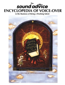 Image for Sound Advice Encyclopedia of Voice-Over & the Business of Being A Working Talent