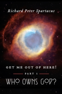 Image for Get me out of here!: Part 1: Who Owns God?