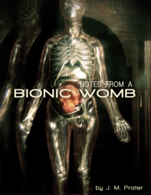 Image for Notes From A Bionic Womb