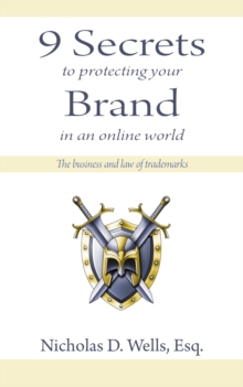 Image for 9 Secrets to Protecting Your Brand in an Online World: The Business and Law of Trademarks