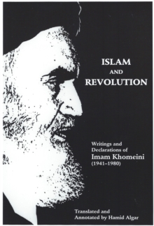 Image for Islam and Revolution: Writings and Declarations of Imam Khomeini (1941-1980)
