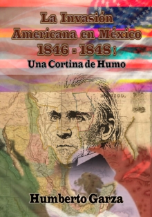 Image for La Invasion Americana en Mexico: Una Cortina de Humo